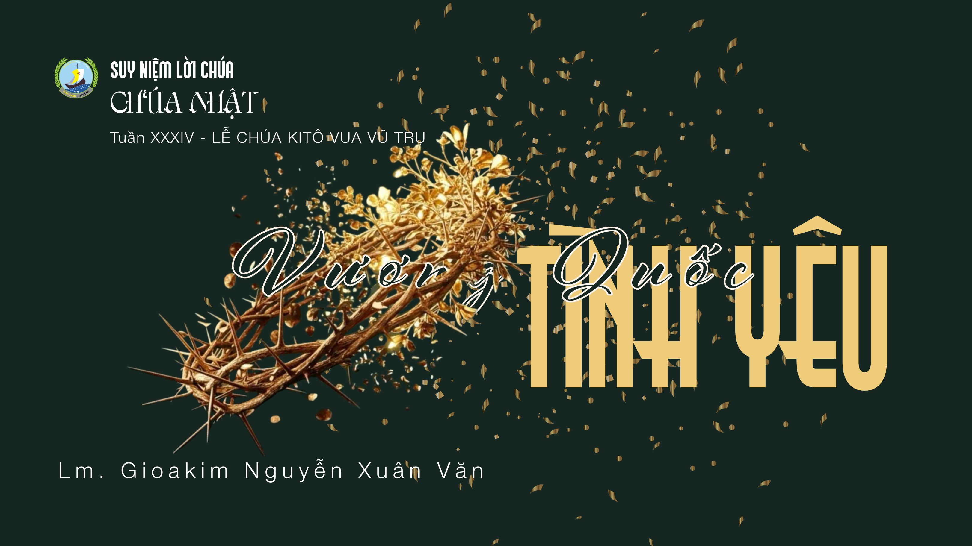 Vương quốc Tình yêu: Bài Suy niệm Tin Mừng Chúa Nhật Tuần XXXIV Thường niên_Lễ Chúa Kitô Vua Vũ trụ